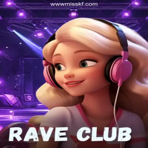 RaveClub: An Explosive Journey into the World of Slots with MISSKF.COM